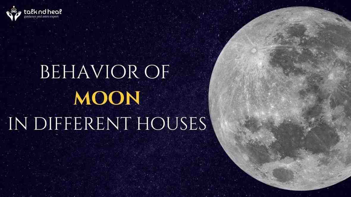 Behavior Of Moon In Different Houses | Talkndheal.com