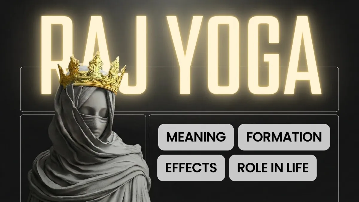 Raj Yoga Explained: Meaning, Formation, Effects in Life - Talkndheal